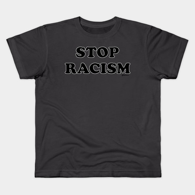 Stop Racism Kids T-Shirt by Bat13SJx